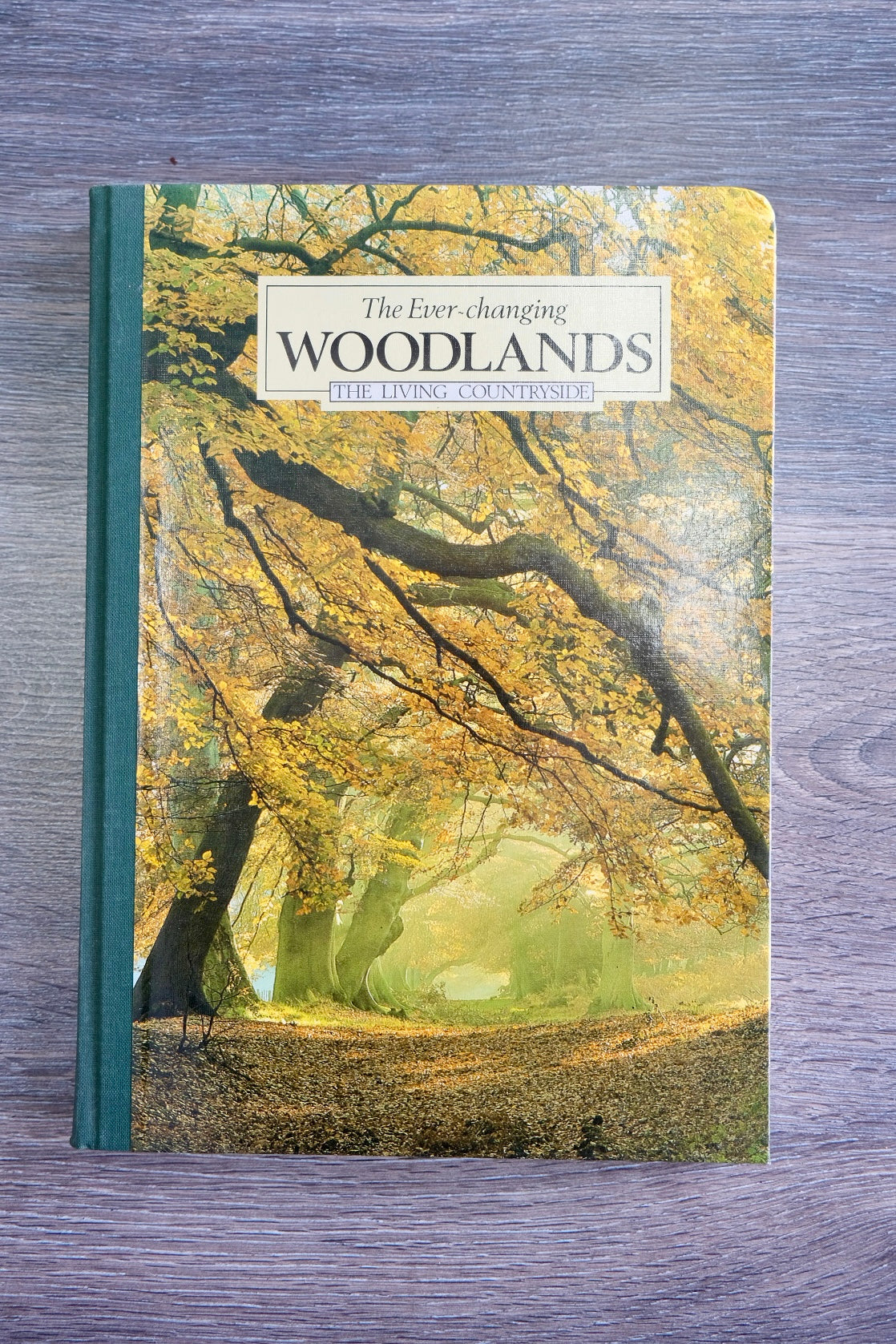 The Ever-changing Woodlands: The Living Countryside Book